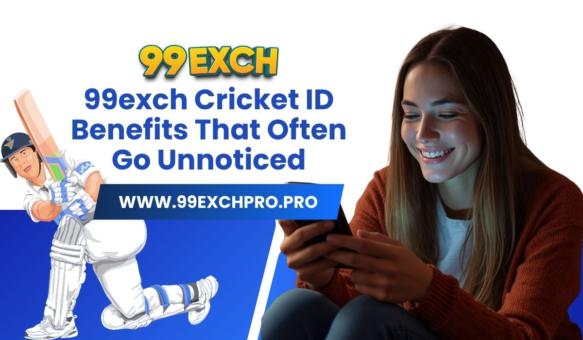 99exch-Cricket-ID-Benefits-That-Often-Go-Unnoticed.jpg